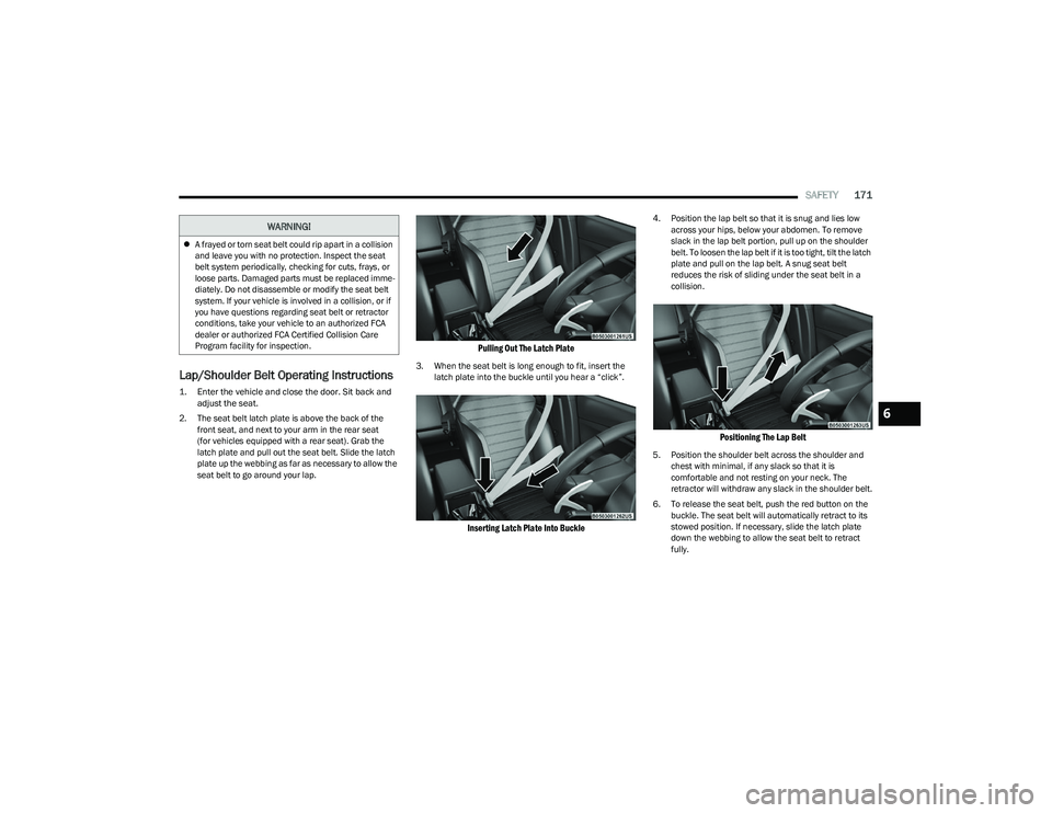 DODGE HORNET 2023 Owners Manual
SAFETY171
Lap/Shoulder Belt Operating Instructions
1. Enter the vehicle and close the door. Sit back and
adjust the seat.
2. The seat belt latch plate is above the back of the front seat, and nex DODGE HORNET 2023 Owners Manual
SAFETY171
Lap/Shoulder Belt Operating Instructions
1. Enter the vehicle and close the door. Sit back and
adjust the seat.
2. The seat belt latch plate is above the back of the front seat, and nex