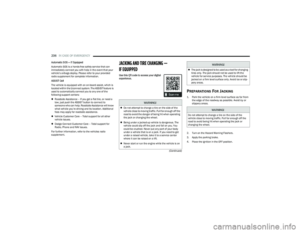 DODGE HORNET 2023 Owners Manual
206IN CASE OF EMERGENCY
(Continued)
Automatic SOS — If Equipped
Automatic SOS is a hands-free safety service that can
immediately connect you with help in the event that your
vehicle’s airbag DODGE HORNET 2023 Owners Manual
206IN CASE OF EMERGENCY
(Continued)
Automatic SOS — If Equipped
Automatic SOS is a hands-free safety service that can
immediately connect you with help in the event that your
vehicle’s airbag