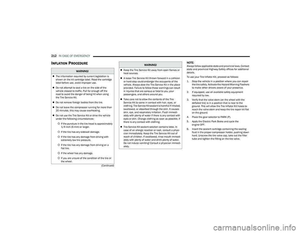 DODGE HORNET 2023  Owners Manual 
212IN CASE OF EMERGENCY  
(Continued)
INFLATION PROCEDURENOTE:Always follow applicable state and provincial laws. Contact 
state and provincial Highway Safety offices for additional 
details.
To use 