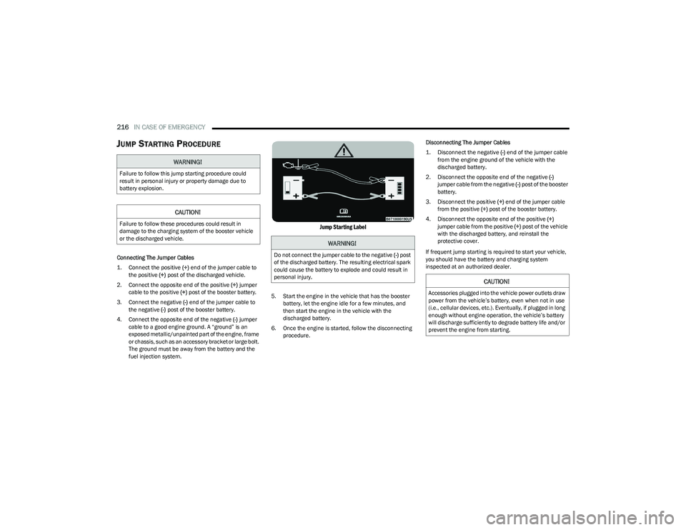 DODGE HORNET 2023 Owners Manual
216IN CASE OF EMERGENCY
JUMP STARTING PROCEDURE
Connecting The Jumper Cables
1. Connect the positive
(+) end of the jumper cable to
the positive (+)
post of the discharged vehicle.
2. Connect DODGE HORNET 2023 Owners Manual
216IN CASE OF EMERGENCY
JUMP STARTING PROCEDURE
Connecting The Jumper Cables
1. Connect the positive
(+) end of the jumper cable to
the positive (+)
post of the discharged vehicle.
2. Connect