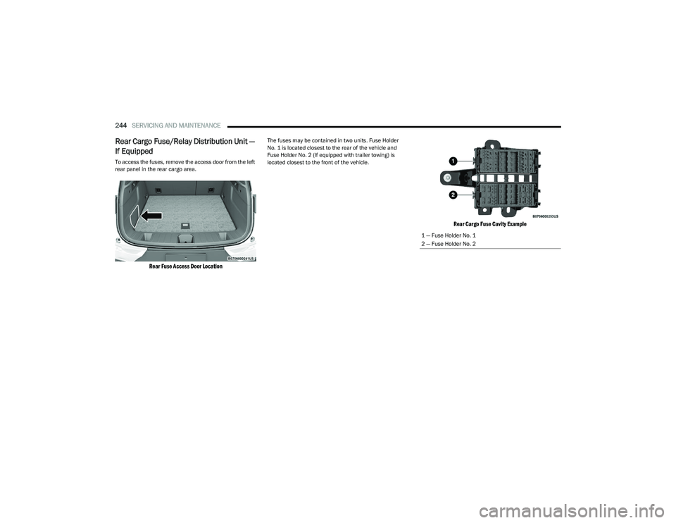 DODGE HORNET 2023 Owners Manual
244SERVICING AND MAINTENANCE
Rear Cargo Fuse/Relay Distribution Unit —
If Equipped
To access the fuses, remove the access door from the left
rear panel in the rear cargo area.
Rear Fuse Access DODGE HORNET 2023 Owners Manual
244SERVICING AND MAINTENANCE
Rear Cargo Fuse/Relay Distribution Unit —
If Equipped
To access the fuses, remove the access door from the left
rear panel in the rear cargo area.
Rear Fuse Access