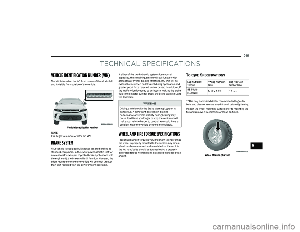DODGE HORNET 2023 Owners Guide
265
TECHNICAL SPECIFICATIONS
VEHICLE IDENTIFICATION NUMBER (VIN)
The VIN is found on the left front corner of the windshield
and is visible from outside of the vehicle.
Vehicle Identification Numbe DODGE HORNET 2023 Owners Guide
265
TECHNICAL SPECIFICATIONS
VEHICLE IDENTIFICATION NUMBER (VIN)
The VIN is found on the left front corner of the windshield
and is visible from outside of the vehicle.
Vehicle Identification Numbe