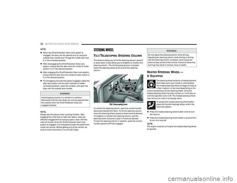 DODGE HORNET 2023  Owners Manual 
26GETTING TO KNOW YOUR VEHICLE  
NOTE:
When the Child-Protection Door Lock system is 
engaged, the door can be opened only by using the 
outside door handle even though the inside door lock 
is in