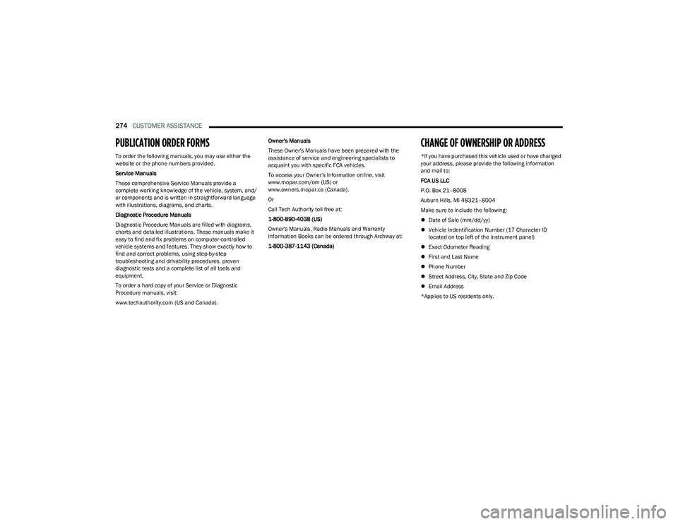 DODGE HORNET 2023  Owners Manual 
274CUSTOMER ASSISTANCE  
PUBLICATION ORDER FORMS 
To order the following manuals, you may use either the 
website or the phone numbers provided.
Service Manuals
These comprehensive Service Manuals pr
