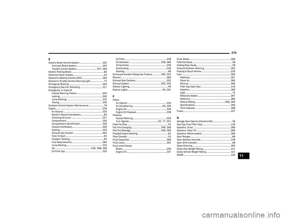 DODGE HORNET 2023  Owners Manual 
279
E
Electric Brake Control System..................................... 155 Anti-Lock Brake System ......................................... 154
Traction Control System .............................