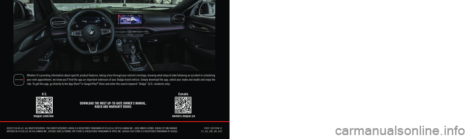 DODGE HORNET 2023  Owners Manual 2023 DODGE HORNET
Whether it’s providing information about specific product features, taking a tour through your vehicle’s heritage, knowing what steps to take following an accident or scheduling 