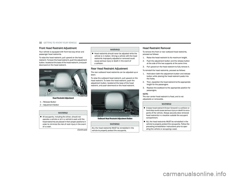 DODGE HORNET 2023 Owners Guide
32GETTING TO KNOW YOUR VEHICLE
(Continued)
Front Head Restraint Adjustment
Your vehicle is equipped with front two-way driver and
passenger head restraints.
To raise the head restraint, pull upwar DODGE HORNET 2023 Owners Guide
32GETTING TO KNOW YOUR VEHICLE
(Continued)
Front Head Restraint Adjustment
Your vehicle is equipped with front two-way driver and
passenger head restraints.
To raise the head restraint, pull upwar