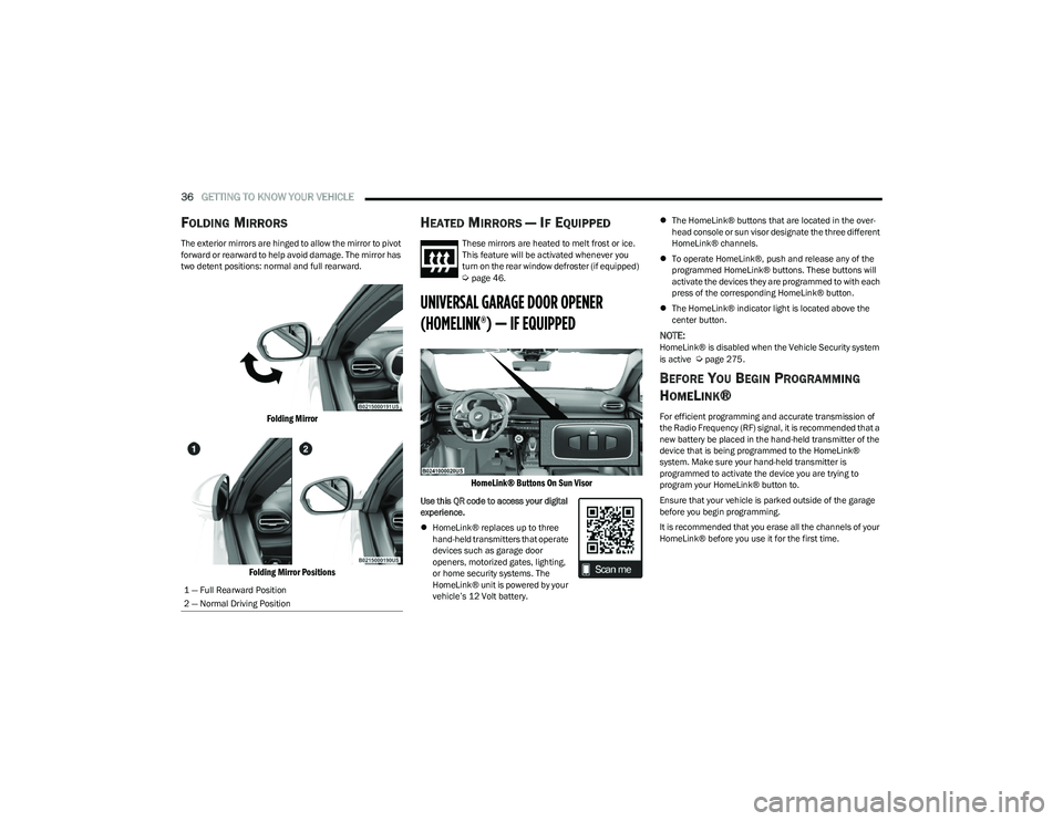 DODGE HORNET 2023 Owners Guide
36GETTING TO KNOW YOUR VEHICLE
FOLDING MIRRORS
The exterior mirrors are hinged to allow the mirror to pivot
forward or rearward to help avoid damage. The mirror has
two detent positions: normal a DODGE HORNET 2023 Owners Guide
36GETTING TO KNOW YOUR VEHICLE
FOLDING MIRRORS
The exterior mirrors are hinged to allow the mirror to pivot
forward or rearward to help avoid damage. The mirror has
two detent positions: normal a
