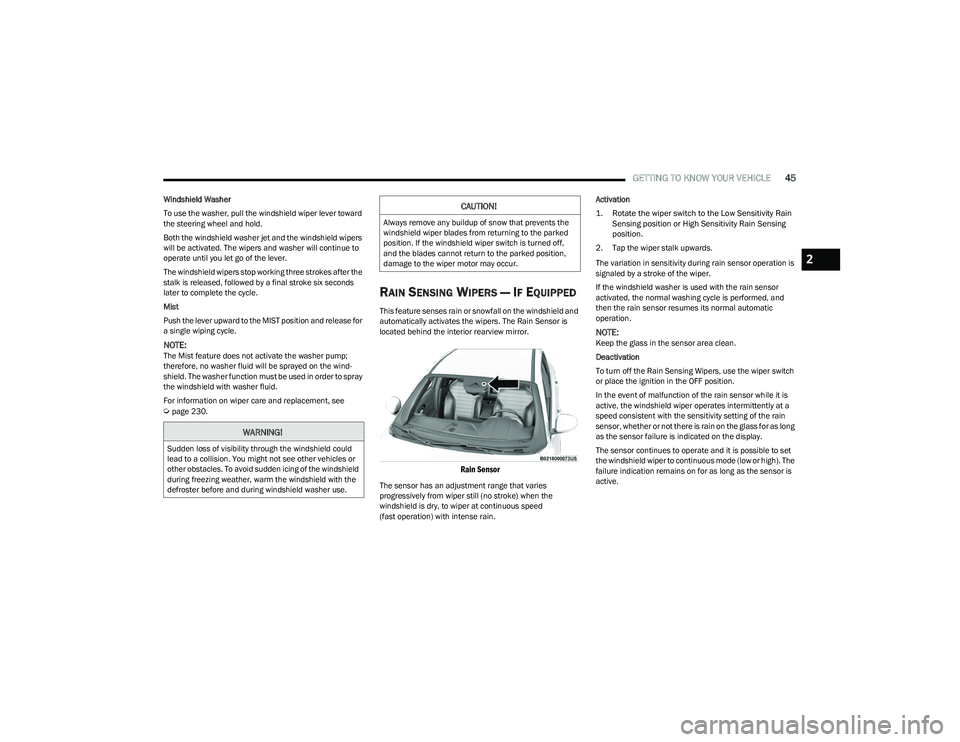 DODGE HORNET 2023 Service Manual
GETTING TO KNOW YOUR VEHICLE45
Windshield Washer
To use the washer, pull the windshield wiper lever toward
the steering wheel and hold.
Both the windshield washer jet and the windshield wipers
will DODGE HORNET 2023 Service Manual
GETTING TO KNOW YOUR VEHICLE45
Windshield Washer
To use the washer, pull the windshield wiper lever toward
the steering wheel and hold.
Both the windshield washer jet and the windshield wipers
will