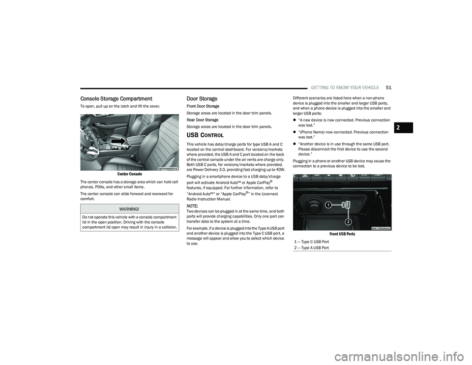 DODGE HORNET 2023 Workshop Manual
GETTING TO KNOW YOUR VEHICLE51
Console Storage Compartment
To open, pull up on the latch and lift the cover.
Center Console
The center console has a storage area which can hold cell
phones, PDAs, DODGE HORNET 2023 Workshop Manual
GETTING TO KNOW YOUR VEHICLE51
Console Storage Compartment
To open, pull up on the latch and lift the cover.
Center Console
The center console has a storage area which can hold cell
phones, PDAs,