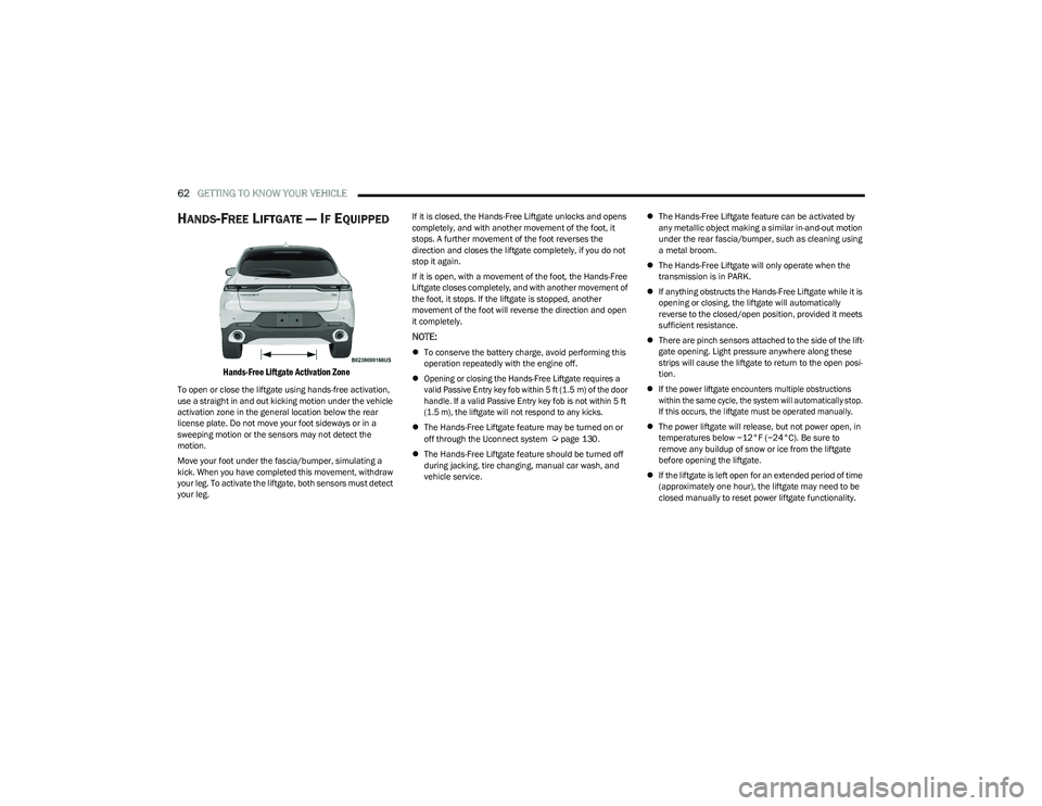 DODGE HORNET 2023 Owners Manual
62GETTING TO KNOW YOUR VEHICLE
HANDS-FREE LIFTGATE — IF EQUIPPED
Hands-Free Liftgate Activation Zone
To open or close the liftgate using hands-free activation,
use a straight in and out kicki DODGE HORNET 2023 Owners Manual
62GETTING TO KNOW YOUR VEHICLE
HANDS-FREE LIFTGATE — IF EQUIPPED
Hands-Free Liftgate Activation Zone
To open or close the liftgate using hands-free activation,
use a straight in and out kicki