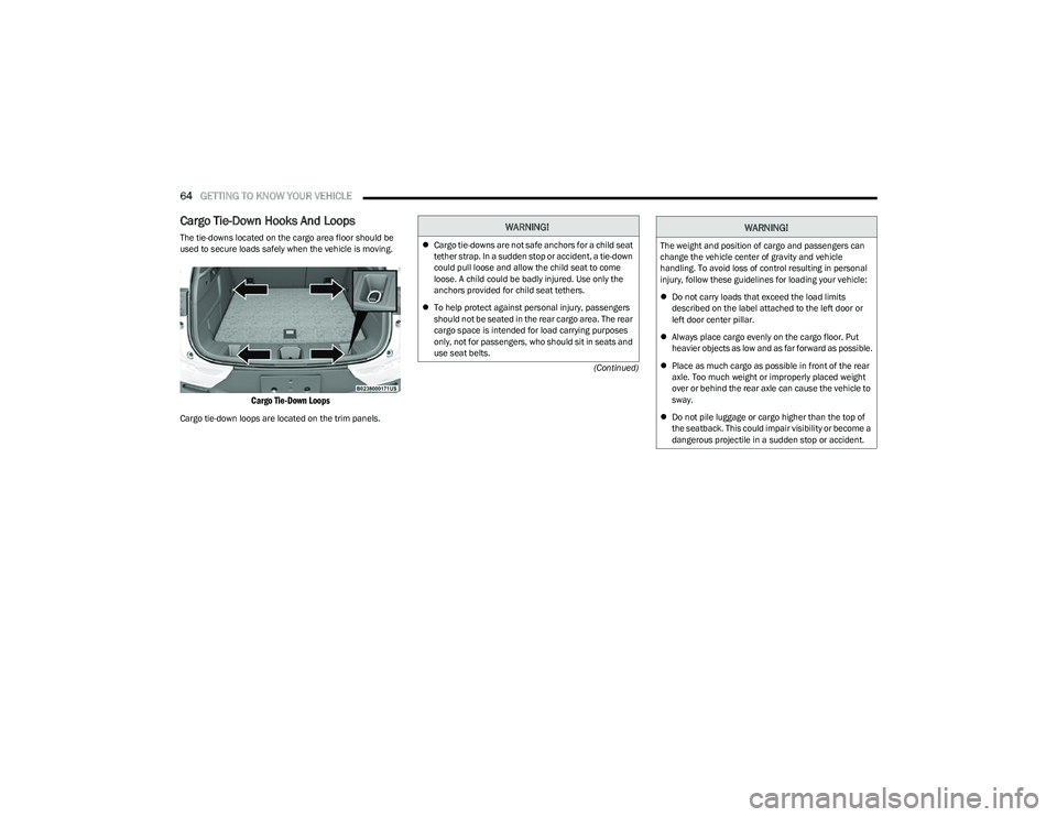 DODGE HORNET 2023 Repair Manual
64GETTING TO KNOW YOUR VEHICLE
(Continued)
Cargo Tie-Down Hooks And Loops
The tie-downs located on the cargo area floor should be
used to secure loads safely when the vehicle is moving.
Cargo Ti DODGE HORNET 2023 Repair Manual
64GETTING TO KNOW YOUR VEHICLE
(Continued)
Cargo Tie-Down Hooks And Loops
The tie-downs located on the cargo area floor should be
used to secure loads safely when the vehicle is moving.
Cargo Ti