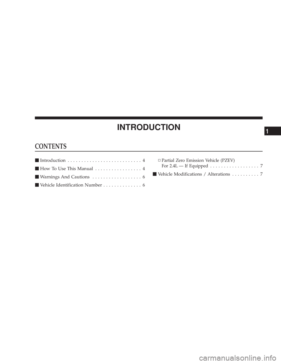 DODGE STRATUS SEDAN 2004  Owners Manual INTRODUCTION
CONTENTS
mIntroduction........................... 4
mHow To Use This Manual................. 4
mWarnings And Cautions.................. 6
mVehicle Identification Number.............. 6NPa