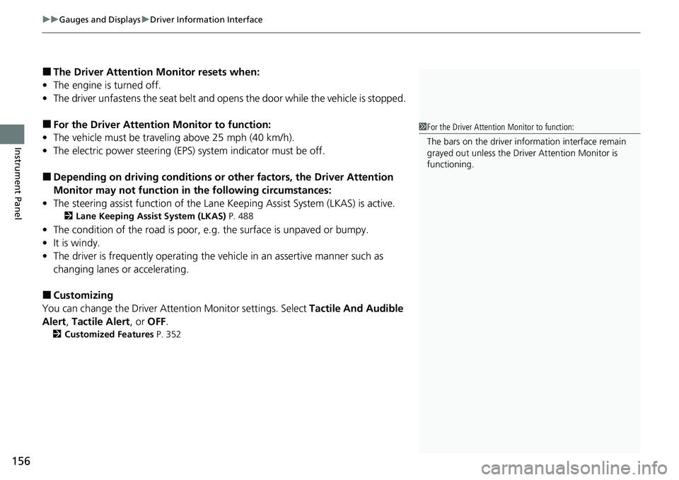 HONDA ACCORD SEDAN 2021 Owners Manual (in English) uuGauges and Displays uDriver Information Interface
156
Instrument Panel
■The Driver Attention Monitor resets when:
• The engine is turned off.
• The driver unfastens the seat belt and op ens t HONDA ACCORD SEDAN 2021 Owners Manual (in English) uuGauges and Displays uDriver Information Interface
156
Instrument Panel
■The Driver Attention Monitor resets when:
• The engine is turned off.
• The driver unfastens the seat belt and op ens t