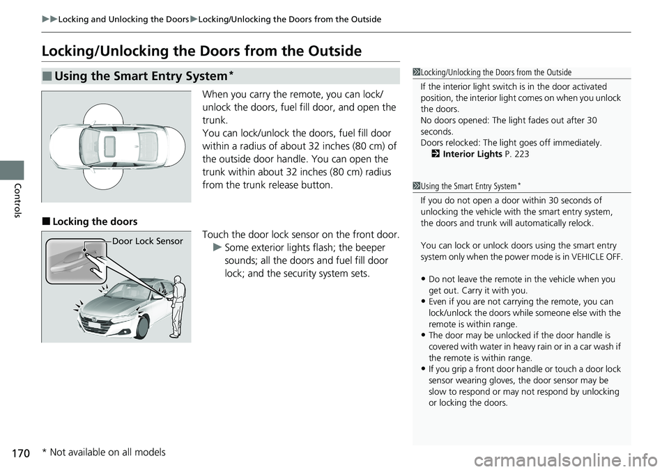 HONDA ACCORD SEDAN 2021 Owners Manual (in English) 170
uuLocking and Unlocking the Doors uLocking/Unlocking the Doors from the Outside
Controls
Locking/Unlocking the Doors from the Outside
When you carry the remote, you can lock/
unlock the doors, fu HONDA ACCORD SEDAN 2021 Owners Manual (in English) 170
uuLocking and Unlocking the Doors uLocking/Unlocking the Doors from the Outside
Controls
Locking/Unlocking the Doors from the Outside
When you carry the remote, you can lock/
unlock the doors, fu