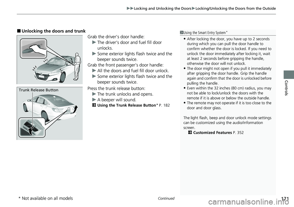 HONDA ACCORD SEDAN 2021 Owners Manual (in English) Continued171
uuLocking and Unlocking the Doors uLocking/Unlocking the Doors from the Outside
Controls
■Unlocking the doors and trunk
Grab the driver’s door handle:u The driver’s door and fuel fi HONDA ACCORD SEDAN 2021 Owners Manual (in English) Continued171
uuLocking and Unlocking the Doors uLocking/Unlocking the Doors from the Outside
Controls
■Unlocking the doors and trunk
Grab the driver’s door handle:u The driver’s door and fuel fi