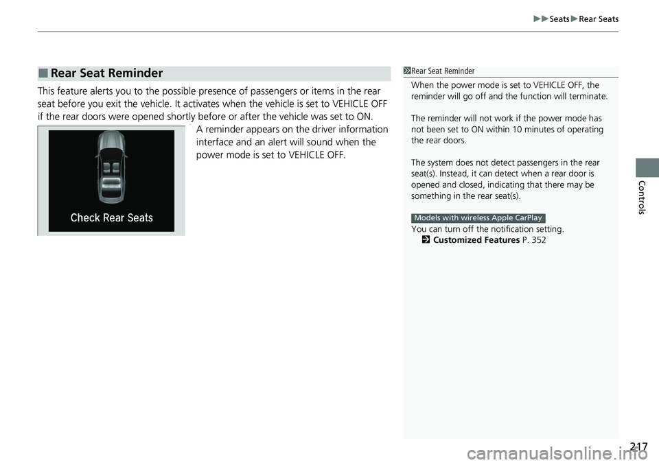 HONDA ACCORD SEDAN 2021 Owners Manual (in English) 217
uuSeats uRear Seats
Controls
This feature alerts you to the possible pres ence of passengers or items in the rear
seat before you exit the vehi cle. It activates when the vehicle is set to VEHICL HONDA ACCORD SEDAN 2021 Owners Manual (in English) 217
uuSeats uRear Seats
Controls
This feature alerts you to the possible pres ence of passengers or items in the rear
seat before you exit the vehi cle. It activates when the vehicle is set to VEHICL