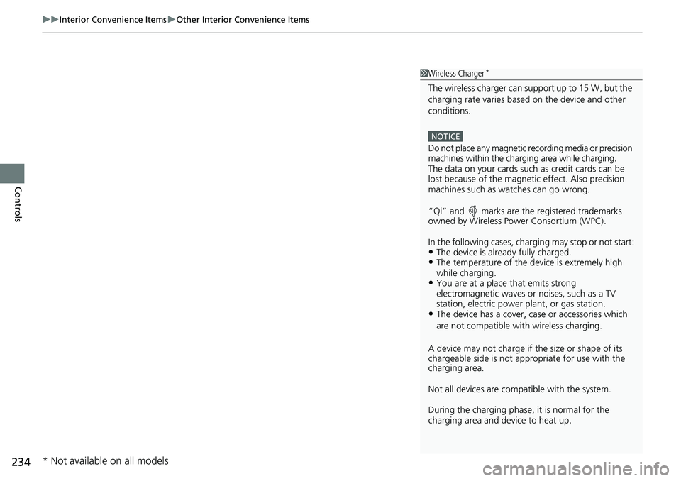 HONDA ACCORD SEDAN 2021  Owners Manual (in English) uuInterior Convenience Items uOther Interior Convenience Items
234
Controls
1Wireless Charger*
The wireless charger can su pport up to 15 W, but the 
charging rate varies base d on the device and othe