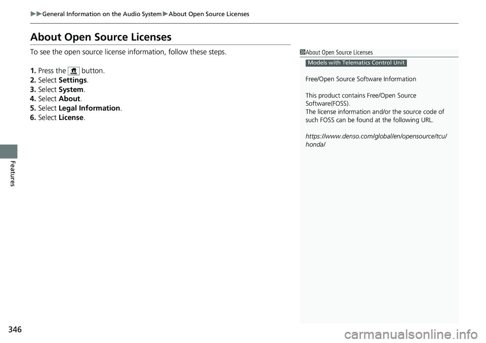 HONDA ACCORD SEDAN 2021 Owners Manual (in English) 346
uuGeneral Information on the Audio System uAbout Open Source Licenses
Features
About Open Source Licenses
To see the open source licens e information, follow these steps.
1. Press the button.
2. HONDA ACCORD SEDAN 2021 Owners Manual (in English) 346
uuGeneral Information on the Audio System uAbout Open Source Licenses
Features
About Open Source Licenses
To see the open source licens e information, follow these steps.
1. Press the button.
2.