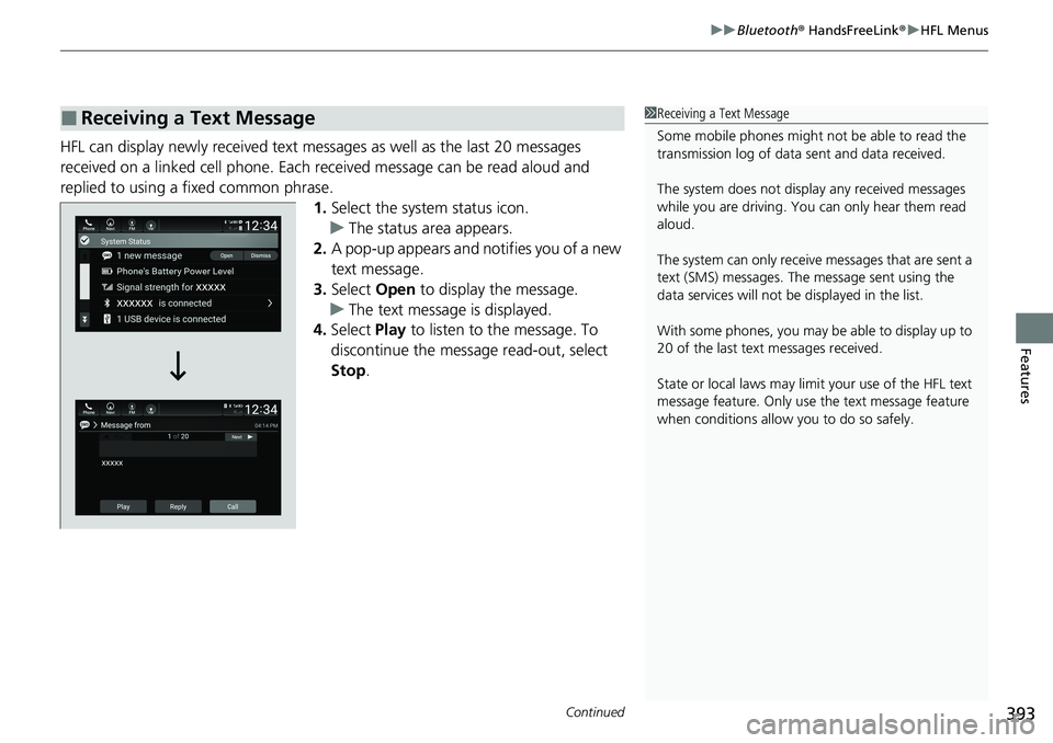 HONDA ACCORD SEDAN 2021 Owners Manual (in English) Continued393
uuBluetooth ® HandsFreeLink ®u HFL Menus
Features
HFL can display newly received text mess ages as well as the last 20 messages
received on a linked cell phone. Each received message c HONDA ACCORD SEDAN 2021 Owners Manual (in English) Continued393
uuBluetooth ® HandsFreeLink ®u HFL Menus
Features
HFL can display newly received text mess ages as well as the last 20 messages
received on a linked cell phone. Each received message c