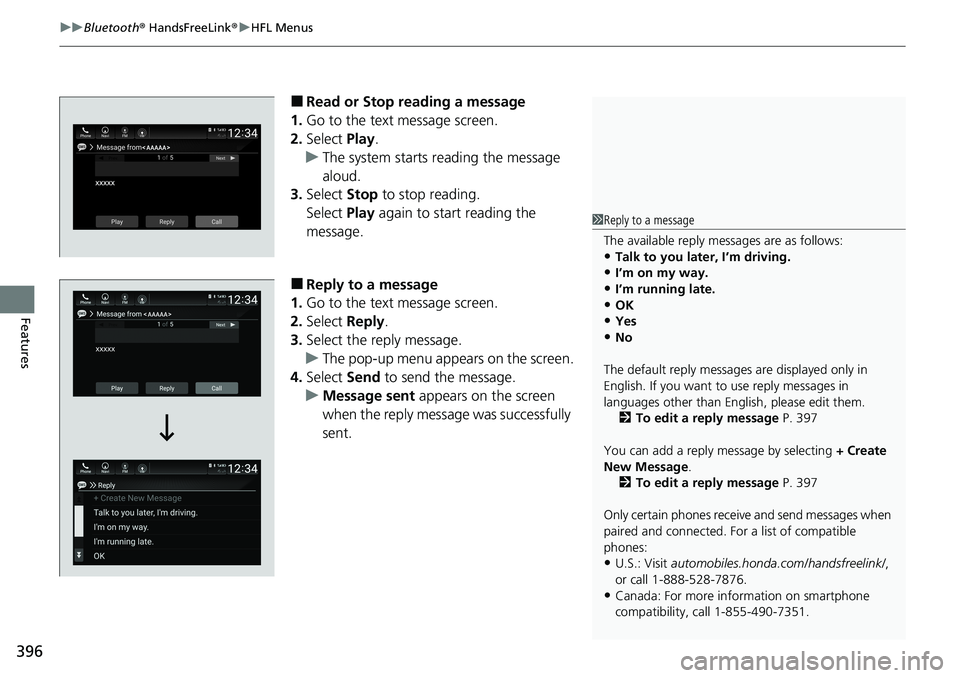 HONDA ACCORD SEDAN 2021 Owners Manual (in English) uuBluetooth ® HandsFreeLink ®u HFL Menus
396
Features
■Read or Stop reading a message
1. Go to the text message screen.
2. Select Play.
u The system starts reading the message
aloud.
3. Select HONDA ACCORD SEDAN 2021 Owners Manual (in English) uuBluetooth ® HandsFreeLink ®u HFL Menus
396
Features
■Read or Stop reading a message
1. Go to the text message screen.
2. Select Play.
u The system starts reading the message
aloud.
3. Select