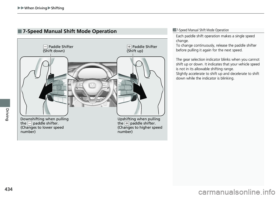 HONDA ACCORD SEDAN 2021 Owners Manual (in English) uuWhen Driving uShifting
434
Driving
■7-Speed Manual Shift Mode Operation17-Speed Manual Shift Mode Operation
Each paddle shift operati on makes a single speed
change.
To change continuously, re le HONDA ACCORD SEDAN 2021 Owners Manual (in English) uuWhen Driving uShifting
434
Driving
■7-Speed Manual Shift Mode Operation17-Speed Manual Shift Mode Operation
Each paddle shift operati on makes a single speed
change.
To change continuously, re le