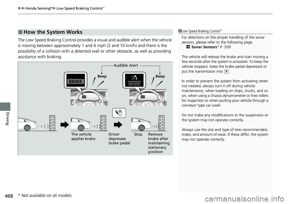 HONDA ACCORD SEDAN 2021  Owners Manual (in English) uuHonda Sensing ®u Low Speed Braking Control*
468
Driving
The Low Speed Braking Control  provides a visual and audible alert when the vehicle 
is moving between approximately 1 and 6 mph (2 and 10 km