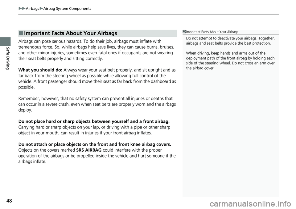 HONDA ACCORD SEDAN 2021   (in English) Service Manual uuAirbags uAirbag System Components
48
Safe DrivingAirbags can pose serious hazards. To do  their job, airbags must inflate with 
tremendous force. So, while airbags help save lives, they can cause bu