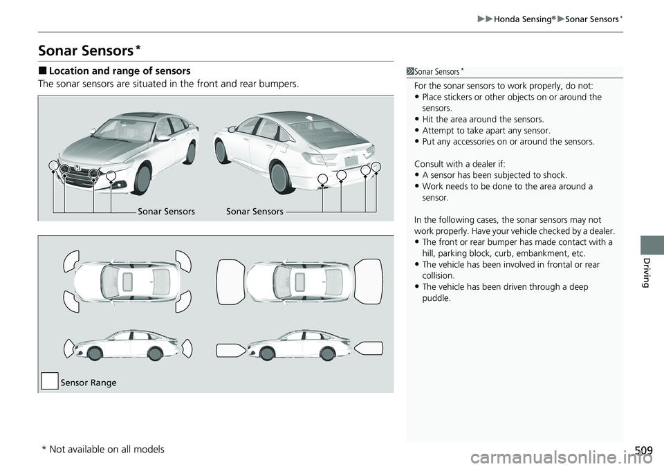 HONDA ACCORD SEDAN 2021 Owners Manual (in English) 509
uuHonda Sensing ®u Sonar Sensors*
Driving
Sonar Sensors*
■Location and range of sensors
The sonar sensors are situated in the front and rear bumpers.1Sonar Sensors*
For the sonar sensors to wo HONDA ACCORD SEDAN 2021 Owners Manual (in English) 509
uuHonda Sensing ®u Sonar Sensors*
Driving
Sonar Sensors*
■Location and range of sensors
The sonar sensors are situated in the front and rear bumpers.1Sonar Sensors*
For the sonar sensors to wo