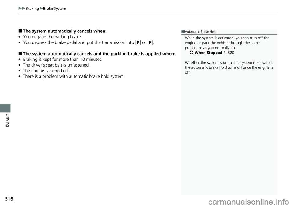 HONDA ACCORD SEDAN 2021 Owners Manual (in English) uuBraking uBrake System
516
Driving
■The system automatically cancels when:
• You engage the parking brake.
• You depress the brake pedal a nd put the transmission into
(P or (R.
■The system HONDA ACCORD SEDAN 2021 Owners Manual (in English) uuBraking uBrake System
516
Driving
■The system automatically cancels when:
• You engage the parking brake.
• You depress the brake pedal a nd put the transmission into
(P or (R.
■The system