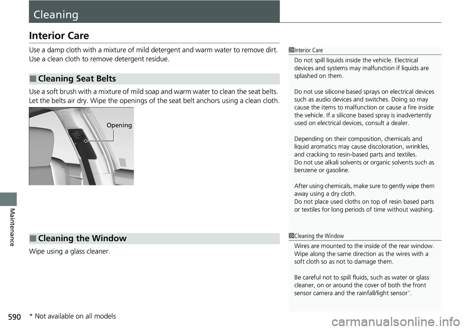 HONDA ACCORD SEDAN 2021 (in English) Repair Manual 590
Maintenance
Cleaning
Interior Care
Use a damp cloth with a mixture of mild detergent and warm water to remove dirt.
Use a clean cloth to remove detergent residue.
Use a soft brush with a mixture HONDA ACCORD SEDAN 2021 (in English) Repair Manual 590
Maintenance
Cleaning
Interior Care
Use a damp cloth with a mixture of mild detergent and warm water to remove dirt.
Use a clean cloth to remove detergent residue.
Use a soft brush with a mixture
