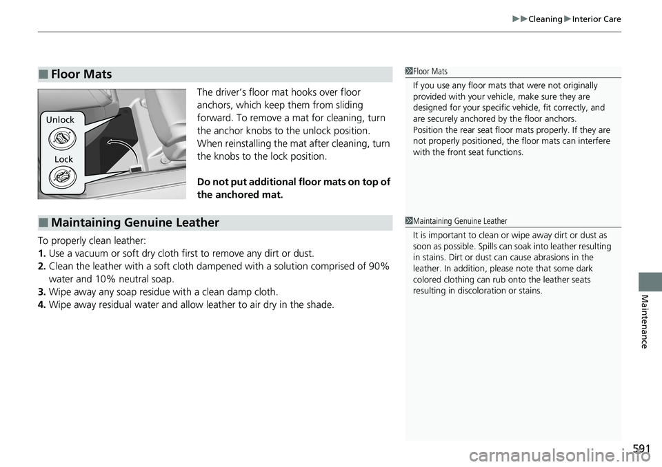 HONDA ACCORD SEDAN 2021 Owners Manual (in English) 591
uuCleaning uInterior Care
Maintenance
The driver’s floor mat hooks over floor
anchors, which keep them from sliding
forward. To remove a mat for cleaning, turn
the anchor knobs to the unlock HONDA ACCORD SEDAN 2021 Owners Manual (in English) 591
uuCleaning uInterior Care
Maintenance
The driver’s floor mat hooks over floor
anchors, which keep them from sliding
forward. To remove a mat for cleaning, turn
the anchor knobs to the unlock