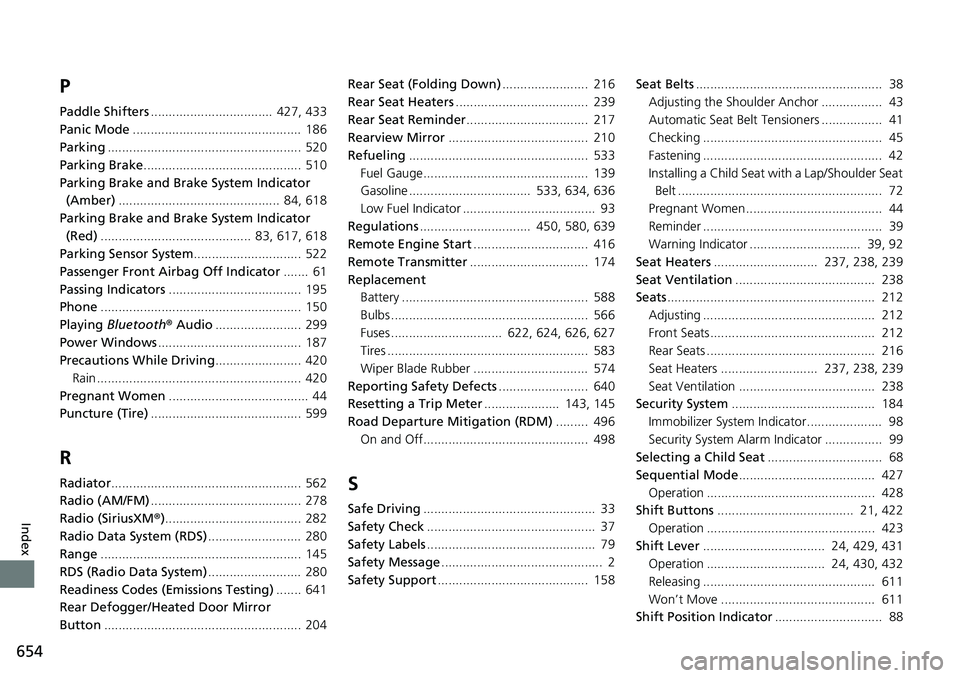 HONDA ACCORD SEDAN 2021 (in English) Repair Manual 654
Index
P
Paddle Shifters.................................. 427, 433
Panic Mode ............................................... 186
Parking ...................................................... 5 HONDA ACCORD SEDAN 2021 (in English) Repair Manual 654
Index
P
Paddle Shifters.................................. 427, 433
Panic Mode ............................................... 186
Parking ...................................................... 5