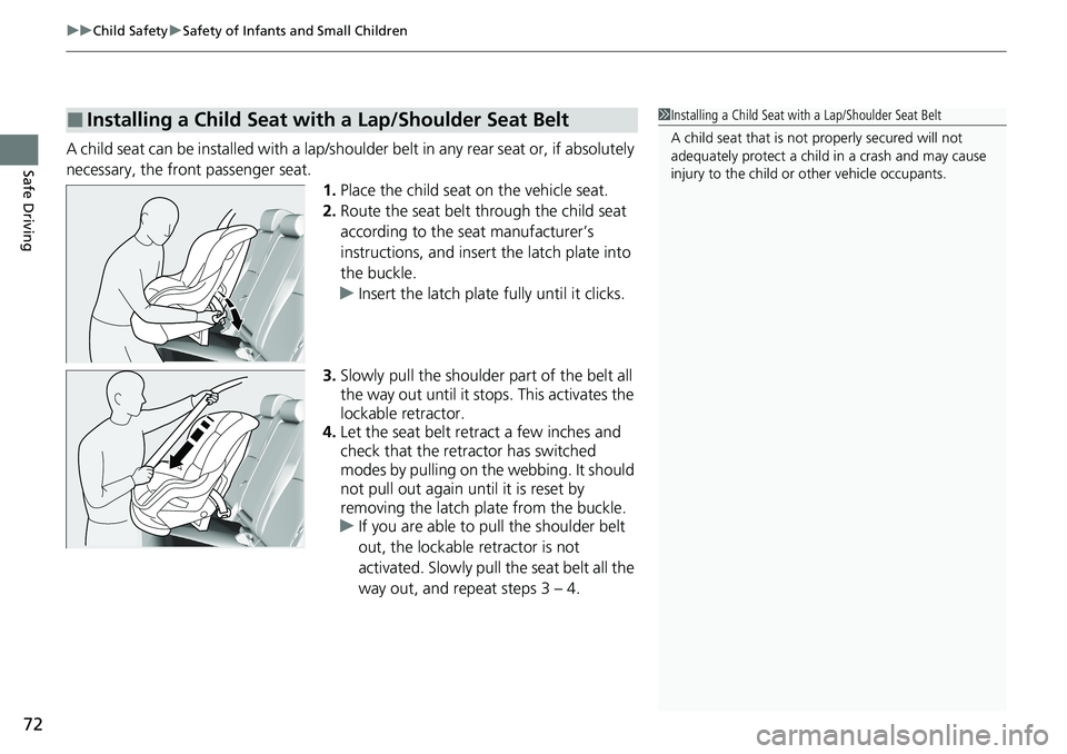 HONDA ACCORD SEDAN 2021 (in English) Manual PDF uuChild Safety uSafety of Infants and Small Children
72
Safe DrivingA child seat can be installed with a lap/should er belt in any rear seat or, if absolutely
necessary, the front passenger seat. 1.P HONDA ACCORD SEDAN 2021 (in English) Manual PDF uuChild Safety uSafety of Infants and Small Children
72
Safe DrivingA child seat can be installed with a lap/should er belt in any rear seat or, if absolutely
necessary, the front passenger seat. 1.P