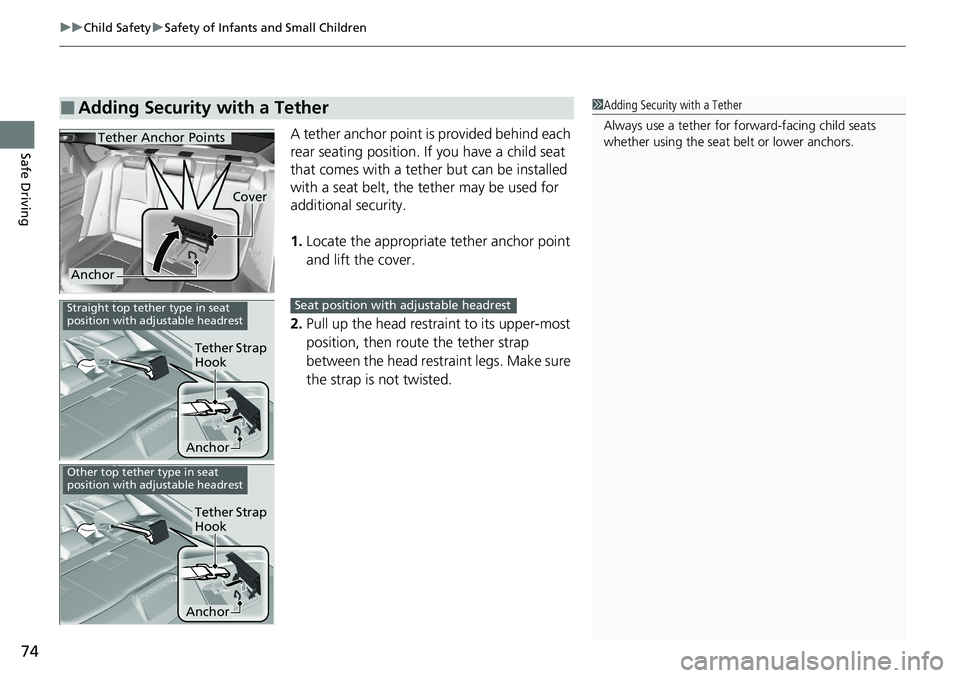 HONDA ACCORD SEDAN 2021 Owners Manual (in English) uuChild Safety uSafety of Infants and Small Children
74
Safe DrivingA tether anchor point is provided behind each
rear seating position. If you have a child seat
that comes with a tether but can be HONDA ACCORD SEDAN 2021 Owners Manual (in English) uuChild Safety uSafety of Infants and Small Children
74
Safe DrivingA tether anchor point is provided behind each
rear seating position. If you have a child seat
that comes with a tether but can be