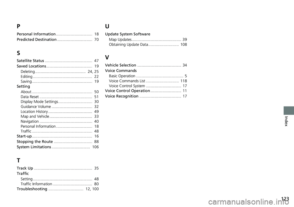 HONDA ACCORD SEDAN 2021  Navigation Manual (in English) 123
Index
P
Personal Information................................. 18
Predicted Destination
................................ 70
S
Satellite Status........................................... 47
Saved Lo