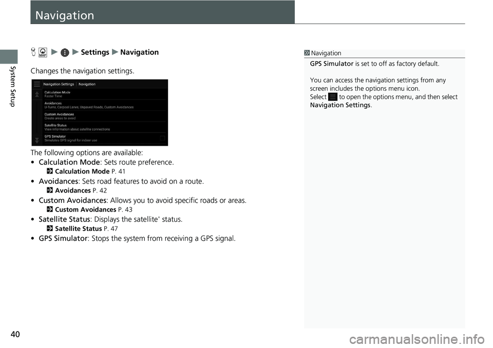 HONDA ACCORD SEDAN 2021  Navigation Manual (in English) 40
System Setup
Navigation
H    u          u     Settings     u     Navigation
Changes the navigation settings.
The following options are available:
• Calc
ulation Mode : Sets route preference.
2 Ca