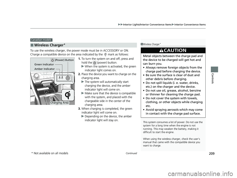 HONDA CIVIC HATCHBACK 2021 Owners Manual (in English) Continued209
uuInterior Lights/Interior Convenience Items uInterior Convenience Items
Controls
To use the wireless charger, the powe r mode must be in ACCESSORY or ON.
Charge a compatible device on th HONDA CIVIC HATCHBACK 2021 Owners Manual (in English) Continued209
uuInterior Lights/Interior Convenience Items uInterior Convenience Items
Controls
To use the wireless charger, the powe r mode must be in ACCESSORY or ON.
Charge a compatible device on th