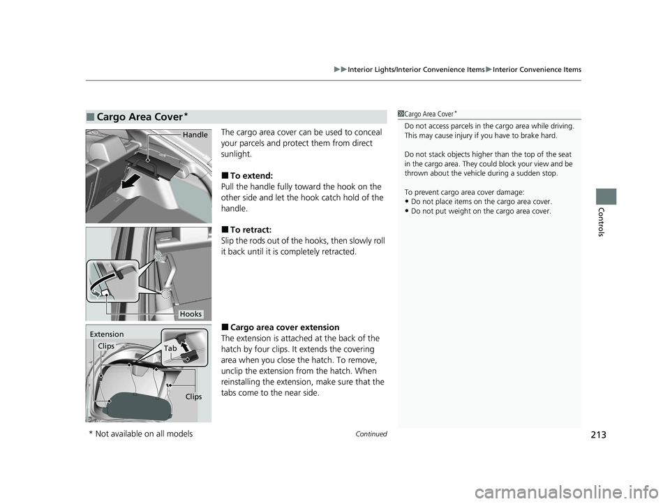HONDA CIVIC HATCHBACK 2021 Owners Manual (in English) Continued213
uuInterior Lights/Interior Convenience Items uInterior Convenience Items
Controls
The cargo area cover can be used to conceal
your parcels and protect them from direct
sunlight.
■To e HONDA CIVIC HATCHBACK 2021 Owners Manual (in English) Continued213
uuInterior Lights/Interior Convenience Items uInterior Convenience Items
Controls
The cargo area cover can be used to conceal
your parcels and protect them from direct
sunlight.
■To e