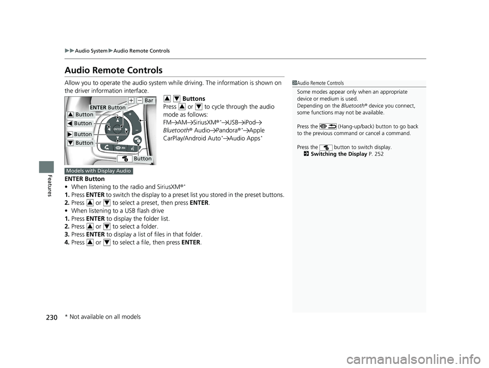 HONDA CIVIC HATCHBACK 2021 Owners Manual (in English) 230
uuAudio System uAudio Remote Controls
Features
Audio Remote Controls
Allow you to operate the audio system while driving. The information is shown on
the driver information interface. Buttons
HONDA CIVIC HATCHBACK 2021 Owners Manual (in English) 230
uuAudio System uAudio Remote Controls
Features
Audio Remote Controls
Allow you to operate the audio system while driving. The information is shown on
the driver information interface. Buttons