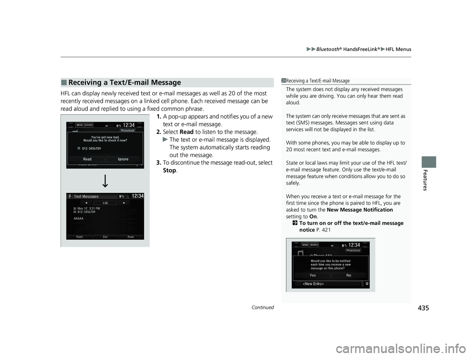 HONDA CIVIC HATCHBACK 2021  Owners Manual (in English) Continued435
uuBluetooth ® HandsFreeLink ®u HFL Menus
Features
HFL can display newly received text or e- mail messages as well as 20 of the most 
recently received messages on a linked ce ll phone. 
