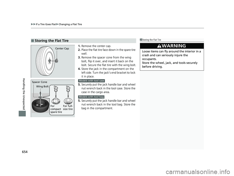 HONDA CIVIC HATCHBACK 2021 Owners Manual (in English) uuIf a Tire Goes Flat uChanging a Flat Tire
654
Handling the Unexpected
1. Remove the center cap.
2. Place the flat tire face down in the spare tire
well.
3. Remove the spacer cone from the wing
bo HONDA CIVIC HATCHBACK 2021 Owners Manual (in English) uuIf a Tire Goes Flat uChanging a Flat Tire
654
Handling the Unexpected
1. Remove the center cap.
2. Place the flat tire face down in the spare tire
well.
3. Remove the spacer cone from the wing
bo