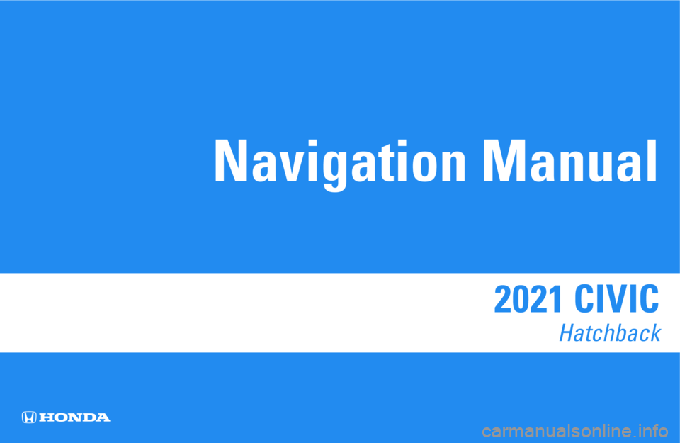 HONDA CIVIC HATCHBACK 2021  Navigation Manual (in English) 2021 CIVIC 
Hatchback
Navigation Manual 