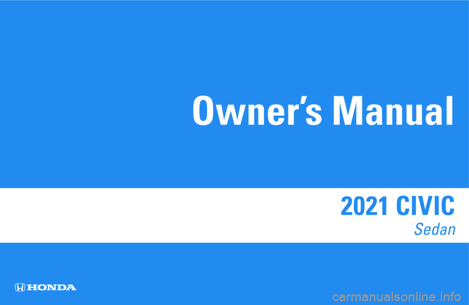 HONDA CIVIC SEDAN 2021  Owners Manual (in English) 2021 CIVIC 
Sedan
Owner’s Manual 