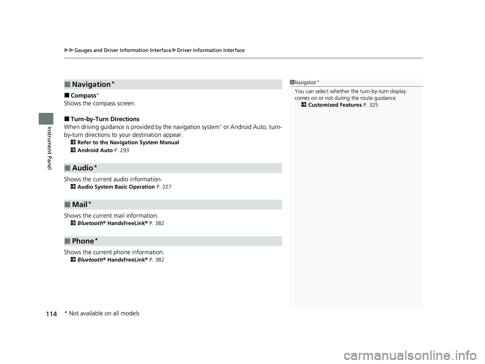HONDA CIVIC SEDAN 2021  Owners Manual (in English) uuGauges and Driver Information Interface uDriver Information Interface
114
Instrument Panel
■Compass*
Shows the compass screen.
■Turn-by-Turn Directions
When driving guidance is provided by the n