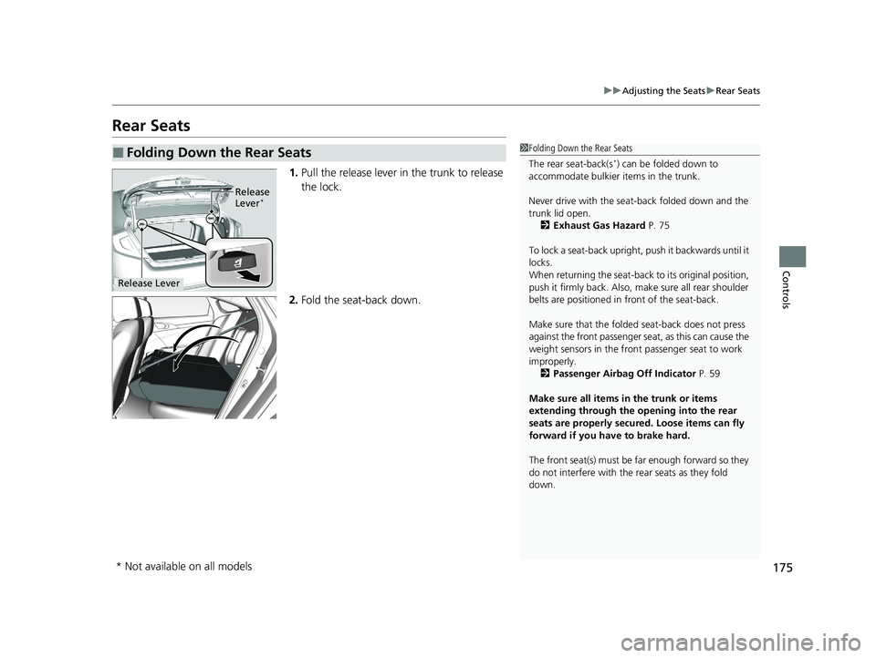 HONDA CIVIC SEDAN 2021 Owners Manual (in English) 175
uuAdjusting the Seats uRear Seats
Controls
Rear Seats
1. Pull the release lever in the trunk to release
the lock.
2. Fold the seat-back down.
■Folding Down the Rear Seats1Folding Down the Rear HONDA CIVIC SEDAN 2021 Owners Manual (in English) 175
uuAdjusting the Seats uRear Seats
Controls
Rear Seats
1. Pull the release lever in the trunk to release
the lock.
2. Fold the seat-back down.
■Folding Down the Rear Seats1Folding Down the Rear