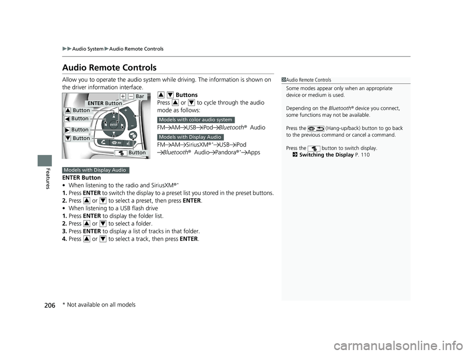 HONDA CIVIC SEDAN 2021 Owners Manual (in English) 206
uuAudio System uAudio Remote Controls
Features
Audio Remote Controls
Allow you to operate the audio system while driving. The information is shown on
the driver information interface. Buttons
HONDA CIVIC SEDAN 2021 Owners Manual (in English) 206
uuAudio System uAudio Remote Controls
Features
Audio Remote Controls
Allow you to operate the audio system while driving. The information is shown on
the driver information interface. Buttons
