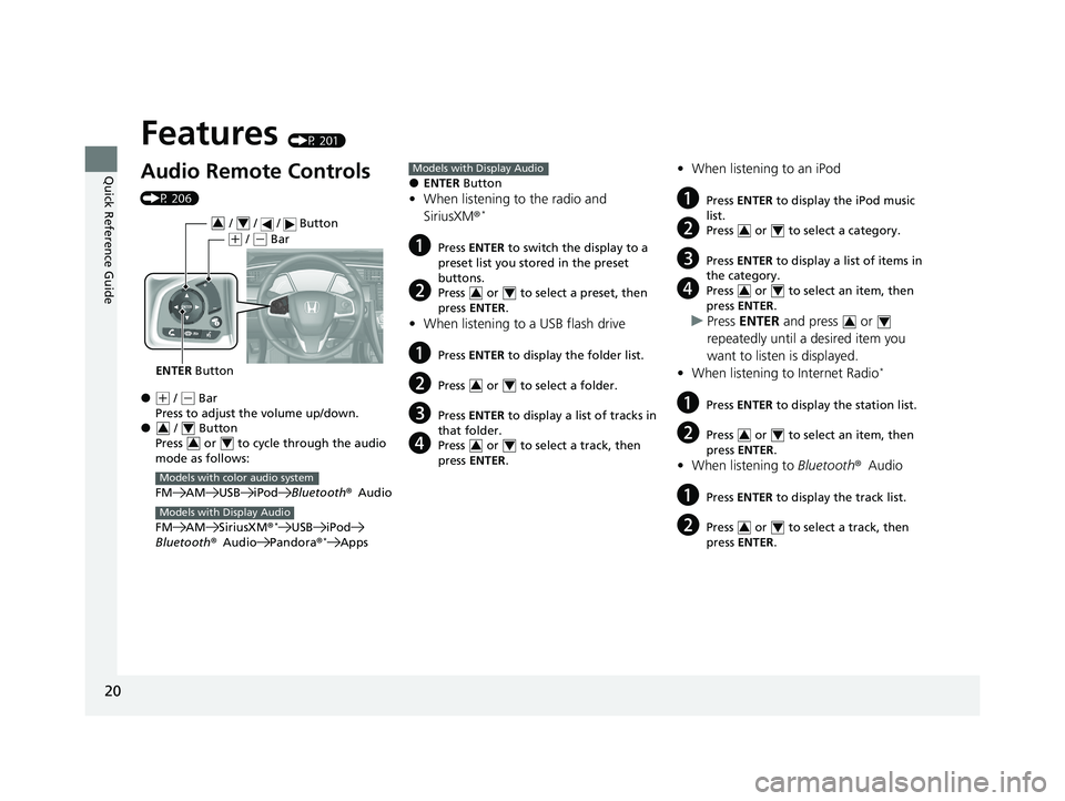 HONDA CIVIC SEDAN 2021 (in English) Owners Guide 20
Quick Reference Guide
Features (P 201)
Audio Remote Controls
(P 206)
●(+ / ( - Bar
Press to adjust the volume up/down.
● / Button
Press or to cycle through the audio
mode as follows:
FM HONDA CIVIC SEDAN 2021 (in English) Owners Guide 20
Quick Reference Guide
Features (P 201)
Audio Remote Controls
(P 206)
●(+ / ( - Bar
Press to adjust the volume up/down.
● / Button
Press or to cycle through the audio
mode as follows:
FM