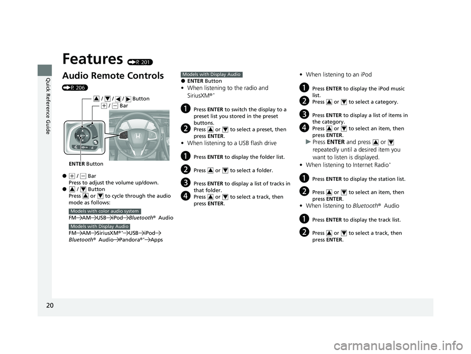 HONDA CIVIC SEDAN 2021  Owners Manual (in English) 20
Quick Reference Guide
Features (P 201)
Audio Remote Controls 
(P 206)
●(+ / ( - Bar
Press to adjust the volume up/down.
● /   Button
Press   or   to cycle through the audio 
mode as follows:
FM