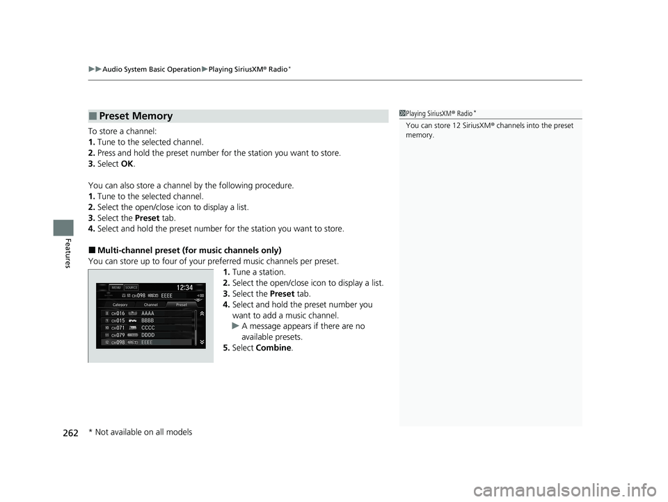 HONDA CIVIC SEDAN 2021 Owners Manual (in English) uuAudio System Basic Operation uPlaying SiriusXM ® Radio*
262
Features
To store a channel:
1. Tune to the selected channel.
2. Press and hold the preset number fo r the station you want to store.
3. HONDA CIVIC SEDAN 2021 Owners Manual (in English) uuAudio System Basic Operation uPlaying SiriusXM ® Radio*
262
Features
To store a channel:
1. Tune to the selected channel.
2. Press and hold the preset number fo r the station you want to store.
3.